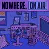 undefined Nowhere, On Air