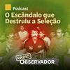 undefined O Escândalo que Destruiu a Seleção