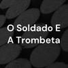 undefined O Soldado E A Trombeta