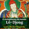 undefined O treinamento da mente: Lô-Djong com Lama Michel Rinpoche