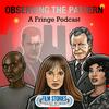undefined Observing the Pattern - A Fringe Podcast