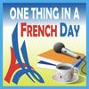 undefined One Thing In A French Day | Stories from Paris in French