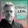 undefined Otávio Leal Talks