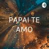 undefined PAPAI TE AMO