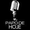 undefined Papo de Hoje