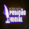 undefined Petição Inicial Podcast