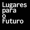 undefined Lugares para o Futuro