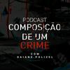 undefined Podcast Composição De Um Crime