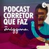 undefined PODCAST CORRETOR QUE FAZ - COM MARCELO MIZZUNO