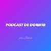 undefined Podcast de Dormir