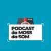 undefined Podcast do Moss do Som
