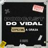 undefined Podcast do Vidal