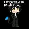 undefined Podcasts With FNaF Player