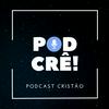 undefined PODCRÊ - PODCAST CRISTÃO
