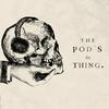 undefined Pod's The Thing