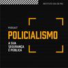 undefined Policialismo - A Sua Segurança é Pública