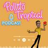 undefined Pollito Tropical Podcast