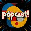 undefined Pópcast!🎙