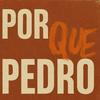 undefined por(que) pedro