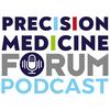 undefined Precision Medicine Forum Podcast