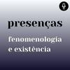 undefined Presenças - Fenomenologia e Existência