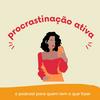 undefined Procrastinação Ativa