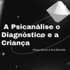 undefined Psicanálise o Diganostico e a Criança