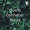 undefined Quero Conhecer Jesus