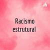 undefined Racismo estrutural