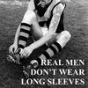 undefined Real Men Don't Wear Long Sleeves
