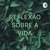 undefined REFLEXÃO SOBRE A VIDA