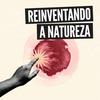 undefined Reinventando a Natureza