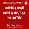 undefined Reprogramação mental: como lidar com a inveja do outro.