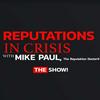 undefined Reputations In Crisis with Mike Paul, The Reputation Doctor®