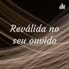 undefined Reválida no seu ouvido