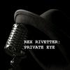 undefined Rex Rivetter: Private Eye