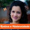 undefined Rotina e Maternidade