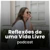 undefined Reflexões de Uma Vida Livre Podcast