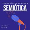 undefined Semiótica: Produção de Sentidos