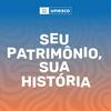 undefined Seu Patrimônio, Sua História - Um Podcast da UNESCO