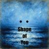 undefined Shape of You