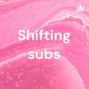 undefined Shifting subs