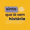 undefined Sinto Que Lá Vem História