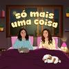 undefined Só Mais Uma Coisa