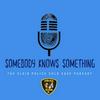undefined Somebody Knows Something