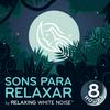 undefined Sons para relaxar | by Relaxing White Noise