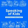 undefined Speaking of Kids...