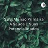 undefined SUS, Atençao Primaira A Saude E Suas Potencialidades.