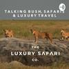 undefined Talking Bush, Safaris & Luxury Travel