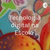 undefined Tecnologia Digital na Escola